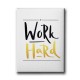 Work Hard Canvas Tablo