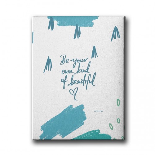 Be Your Own Kind Of  Beautiful Canvas Tablo 