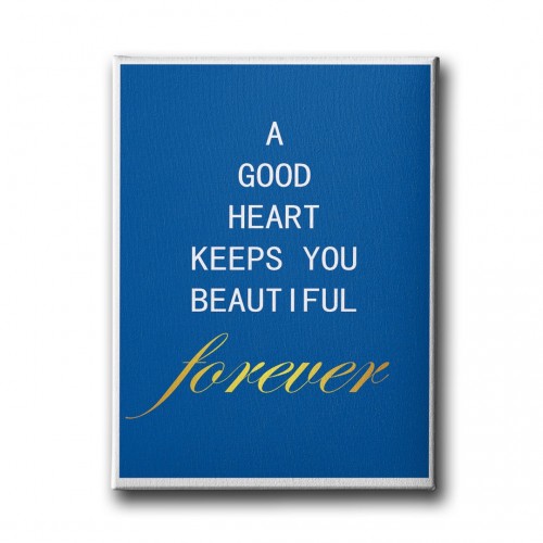 A Good Heart Keeps You Beautiful Forever Canvas Tablo