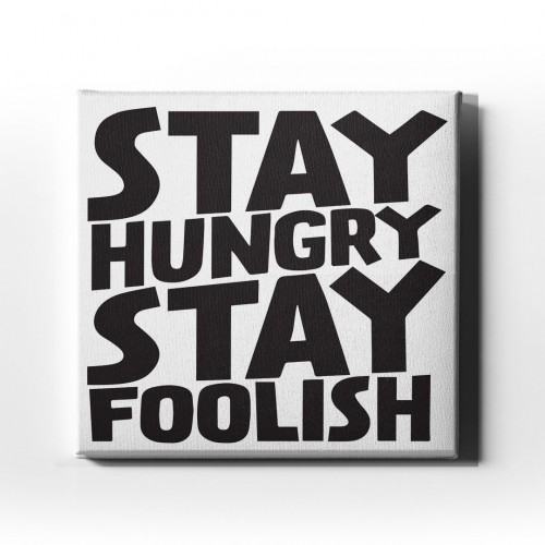 Stay Hungry Stay Foolısh Canvas Tablo 