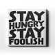 Stay Hungry Stay Foolısh Canvas Tablo